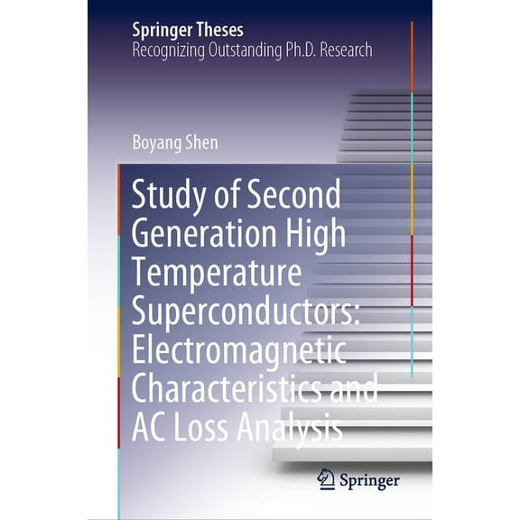 Springer Theses Study of Second Generation High Temperature Superconductors: Electromagnetic Characteristics and AC Loss Analysis, (Hardcover)