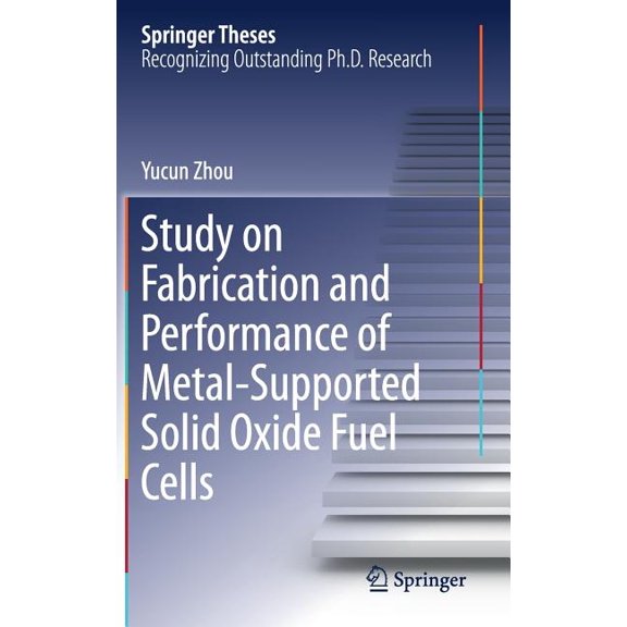 Springer Theses Study on Fabrication and Performance of Metal-Supported Solid Oxide Fuel Cells, (Hardcover)
