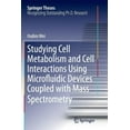 thumbnail image 1 of Springer Theses Studying Cell Metabolism and Cell Interactions Using Microfluidic Devices Coupled with Mass Spectrometry, (Paperback), 1 of 1
