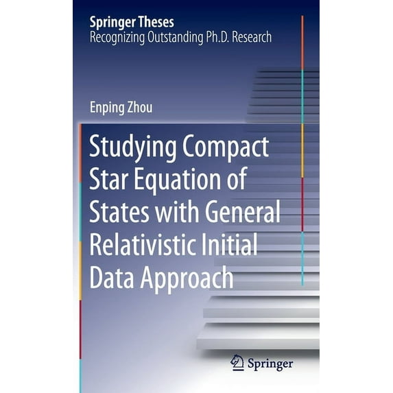 Springer Theses Studying Compact Star Equation of States with General Relativistic Initial Data Approach, (Hardcover)