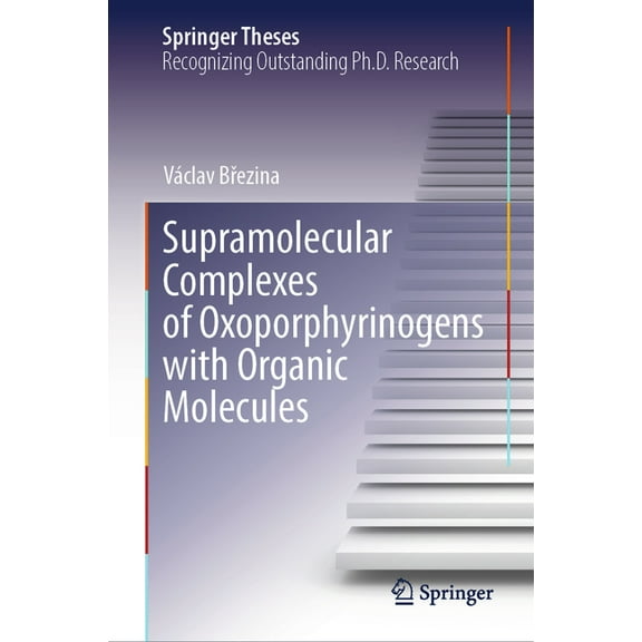 Springer Theses Supramolecular Complexes of Oxoporphyrinogens with Organic Molecules, (Hardcover)