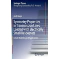 thumbnail image 1 of Springer Theses Symmetry Properties in Transmission Lines Loaded with Electrically Small Resonators: Circuit Modeling and Applications, (Hardcover), 1 of 1