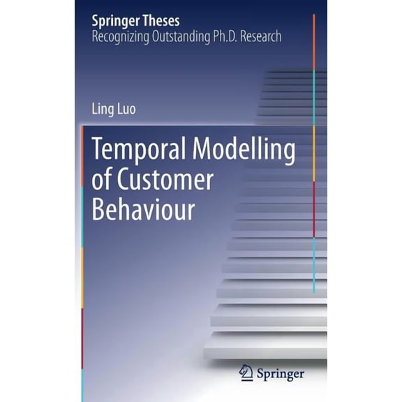 Springer Theses Temporal Modelling of Customer Behaviour, (Hardcover)