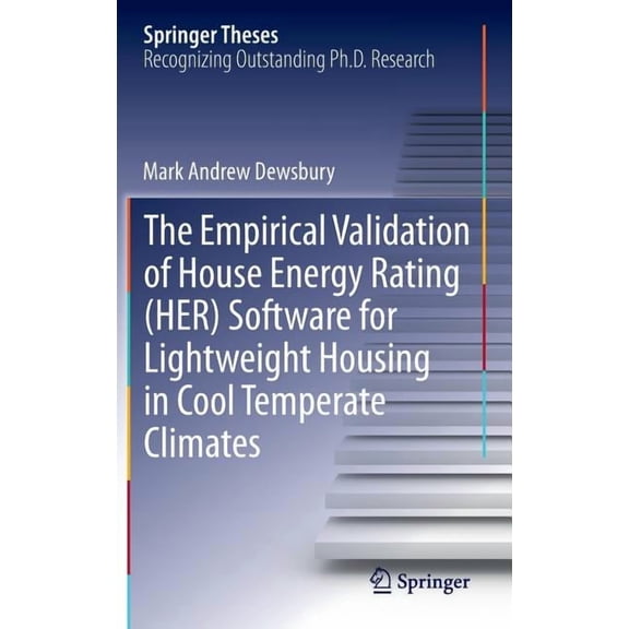 Springer Theses The Empirical Validation of House Energy Rating (Her) Software for Lightweight Housing in Cool Temperate Climates, (Hardcover)