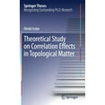 thumbnail image 1 of Springer Theses Theoretical Study on Correlation Effects in Topological Matter, (Hardcover), 1 of 1