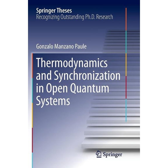 Springer Theses Thermodynamics and Synchronization in Open Quantum Systems, (Paperback)