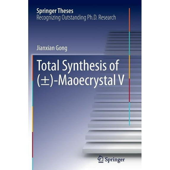 Springer Theses Total Synthesis of (±)-Maoecrystal V, (Paperback)
