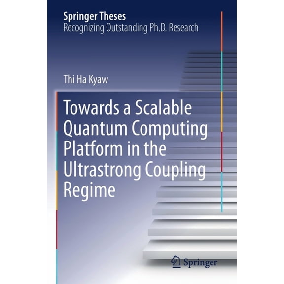 Springer Theses Towards a Scalable Quantum Computing Platform in the Ultrastrong Coupling Regime, (Paperback)