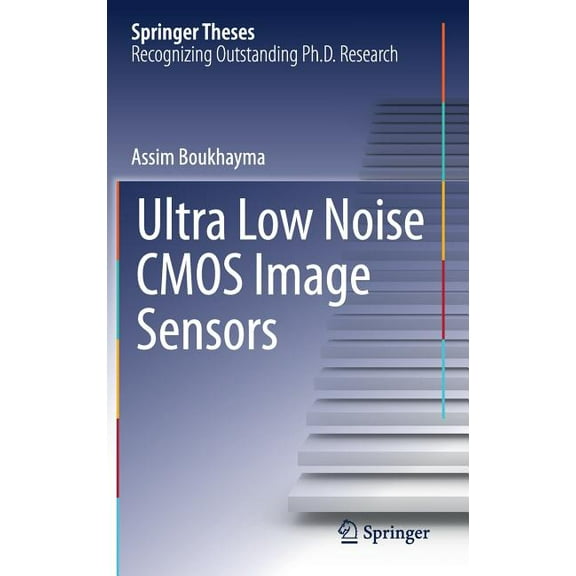 Springer Theses Ultra Low Noise CMOS Image Sensors, (Hardcover)