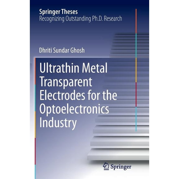 Springer Theses Ultrathin Metal Transparent Electrodes for the Optoelectronics Industry, (Paperback)