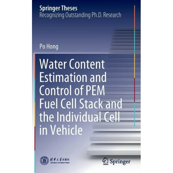 Springer Theses Water Content Estimation and Control of Pem Fuel Cell Stack and the Individual Cell in Vehicle, (Hardcover)