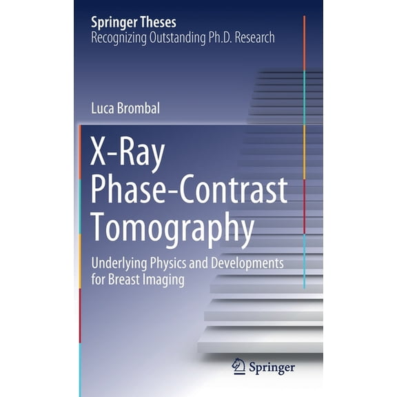 Springer Theses X-Ray Phase-Contrast Tomography: Underlying Physics and Developments for Breast Imaging, (Hardcover)