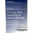 thumbnail image 1 of Springer Theses Xuv Pump-Probe Experiments on Diatomic Molecules: Tracing the Dynamics of Electron Rearrangement and Interatomic Coulomb, (Paperback), 1 of 1
