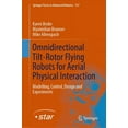 thumbnail image 1 of Springer Tracts in Advanced Robotics Omnidirectional Tilt-Rotor Flying Robots for Aerial Physical Interaction: Modelling, Control, Design and Experiments, Book 157, (Hardcover), 1 of 1