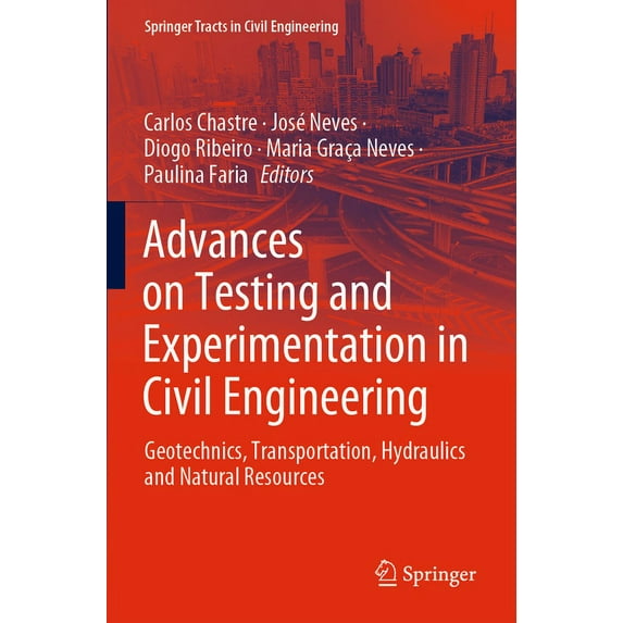 Springer Tracts in Civil Engineering Advances on Testing and Experimentation in Civil Engineering: Geotechnics, Transportation, Hydraulics and Natural Resour, (Paperback)