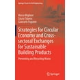 thumbnail image 1 of Springer Tracts in Civil Engineering Strategies for Circular Economy and Cross-Sectoral Exchanges for Sustainable Building Products: Preventing and Recycling, (Hardcover), 1 of 1