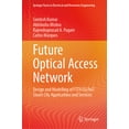 thumbnail image 1 of Springer Tracts in Electrical and Electr Future Optical Access Network: Design and Modelling of Fttx/5g/Iot/Smart City Applications and Services, (Hardcover), 1 of 1