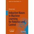thumbnail image 1 of Springer Tracts in Advanced Robotics Inductive Biases in Machine Learning for Robotics and Control, Book 156, (Hardcover), 1 of 1