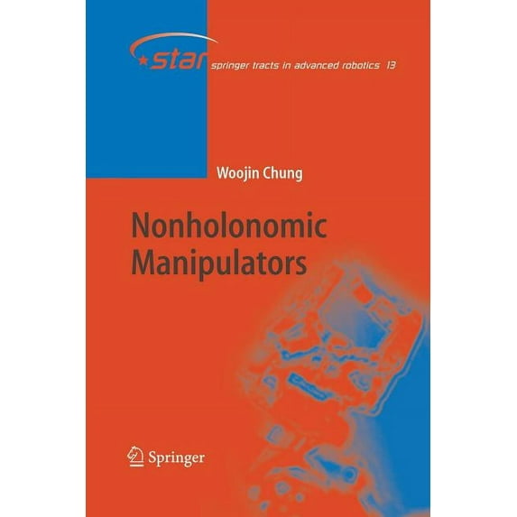 Springer Tracts in Advanced Robotics Nonholonomic Manipulators, Book 13, (Paperback)
