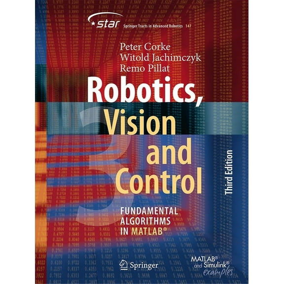 Springer Tracts in Advanced Robotics Robotics, Vision and Control: Fundamental Algorithms in Matlab(r), Book 147, (Paperback)