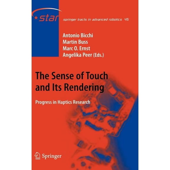 Springer Tracts in Advanced Robotics The Sense of Touch and Its Rendering: Progress in Haptics Research, Book 45, (Hardcover)