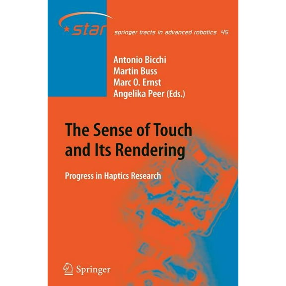 Springer Tracts in Advanced Robotics The Sense of Touch and Its Rendering: Progress in Haptics Research, Book 45, (Paperback)