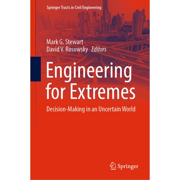 Springer Tracts in Civil Engineering Engineering for Extremes: Decision-Making in an Uncertain World, (Hardcover)