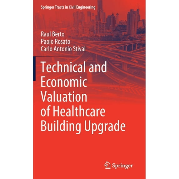 Springer Tracts in Civil Engineering Technical and Economic Valuation of Healthcare Building Upgrade, (Hardcover)
