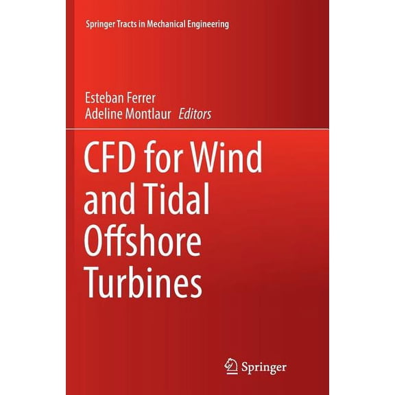 Springer Tracts in Mechanical Engineerin Cfd for Wind and Tidal Offshore Turbines, (Paperback)