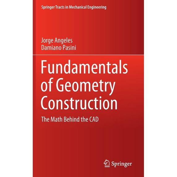 Springer Tracts in Mechanical Engineering: Fundamentals of Geometry ...