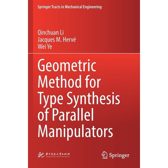 Springer Tracts in Mechanical Engineerin Geometric Method for Type Synthesis of Parallel Manipulators, (Paperback)
