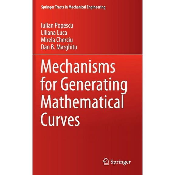 Springer Tracts in Mechanical Engineerin Mechanisms for Generating Mathematical Curves, (Hardcover)
