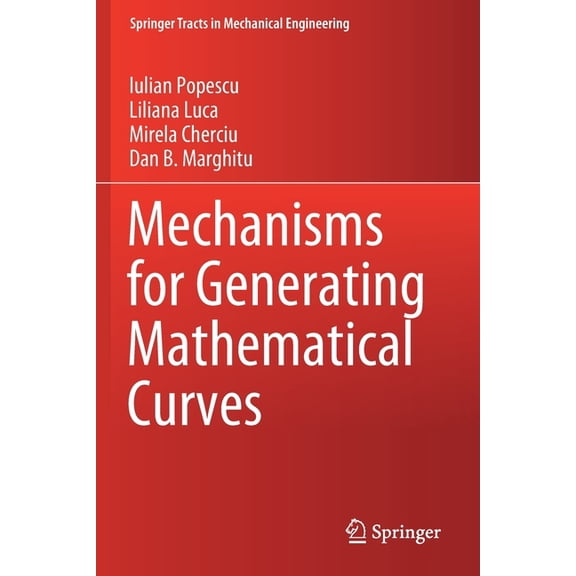 Springer Tracts in Mechanical Engineerin Mechanisms for Generating Mathematical Curves, (Paperback)