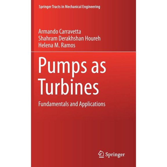 Springer Tracts in Mechanical Engineerin Pumps as Turbines: Fundamentals and Applications, (Hardcover)