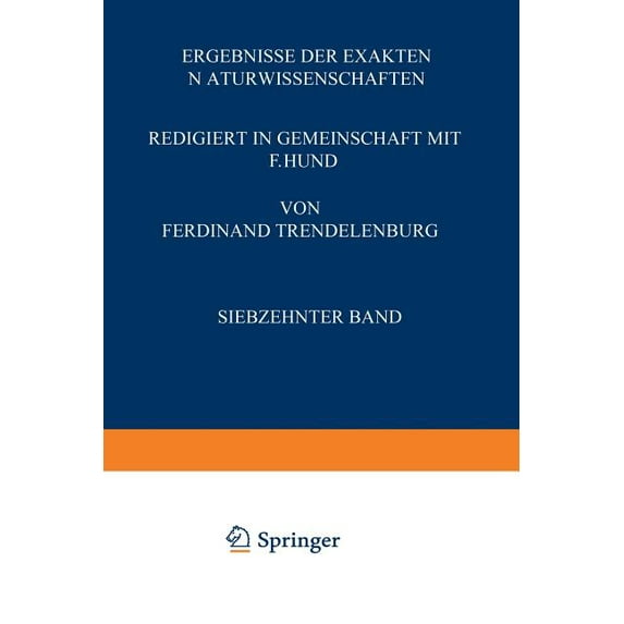 Springer Tracts in Modern Physics Ergebnisse Der Exakten Naturwissenschaften: Siebzehnter Band, Book 17, (Paperback)