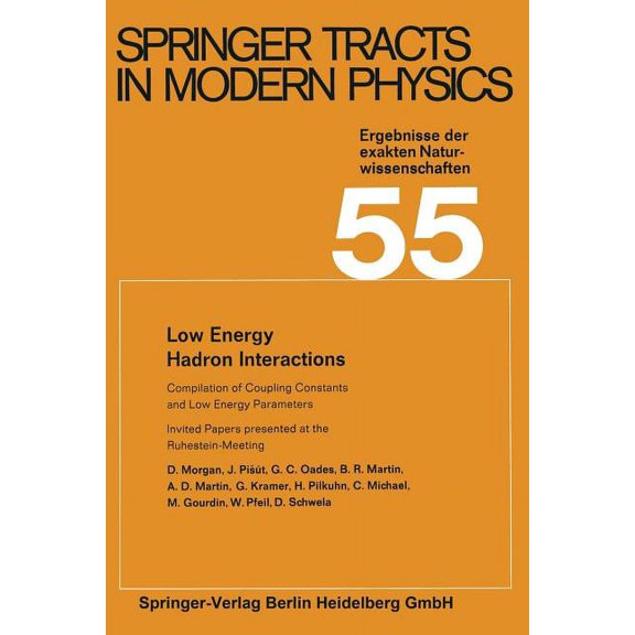 Springer Tracts in Modern Physics Low Energy Hadron Interactions: Invited Papers Presented at the Ruhestein-Meeting, May 1970, Book 55, (Paperback)