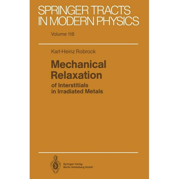 Springer Tracts in Modern Physics Mechanical Relaxation of Interstitials in Irradiated Metals, Book 118, (Paperback)