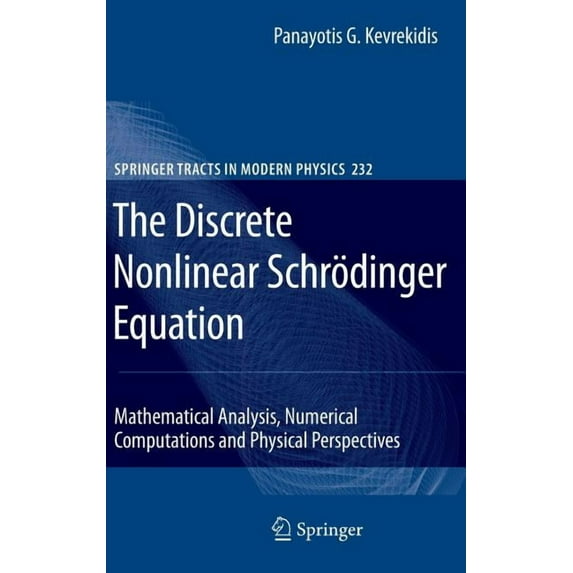 Springer Tracts in Modern Physics The Discrete Nonlinear Schrödinger Equation: Mathematical Analysis, Numerical Computations and Physical Perspectives, Book 232, (Hardcover)