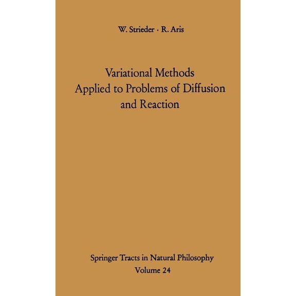 Springer Tracts in Natural Philosophy Variational Methods Applied to Problems of Diffusion and Reaction, Book 24, (Paperback)