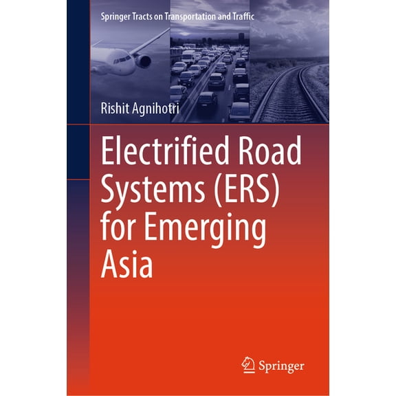 Springer Tracts on Transportation and Tr Electrified Road Systems (Ers) for Emerging Asia, Book 24, (Hardcover)