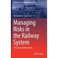 thumbnail image 1 of Springer Tracts on Transportation and Tr Managing Risks in the Railway System: A Practice-Oriented Guide, Book 18, (Hardcover), 1 of 1