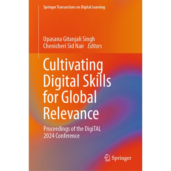 Springer Transactions on Digital Learnin Cultivating Digital Skills for Global Relevance: Proceedings of the Digital 2024 Conference, (Hardcover)