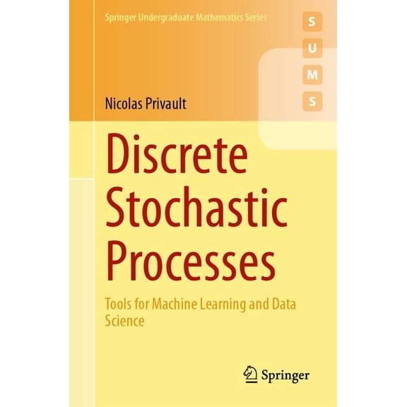 Springer Undergraduate Mathematics Discrete Stochastic Processes: Tools for Machine Learning and Data Science, (Paperback)