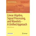 thumbnail image 1 of Springer Undergraduate Texts in Mathemat Linear Algebra, Signal Processing, and Wavelets - A Unified Approach: MATLAB Version, (Hardcover), 1 of 1