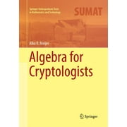 Springer Undergraduate Texts in Mathemat Algebra for Cryptologists, Paperback