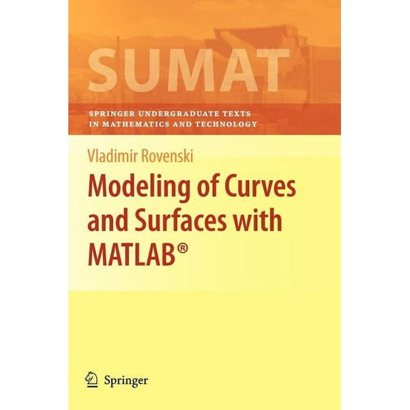 Springer Undergraduate Texts in Mathemat Modeling of Curves and Surfaces with Matlab(r), Book 7, (Hardcover)