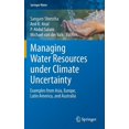 thumbnail image 1 of Springer Water Managing Water Resources Under Climate Uncertainty: Examples from Asia, Europe, Latin America, and Australia, (Hardcover), 1 of 1