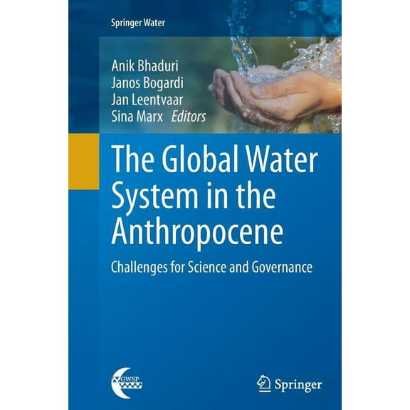 Springer Water: The Global Water System in the Anthropocene : Challenges for Science and Governance (Paperback)