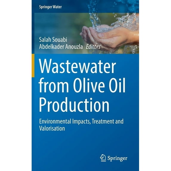 Springer Water Wastewater from Olive Oil Production: Environmental Impacts, Treatment and Valorisation, (Hardcover)