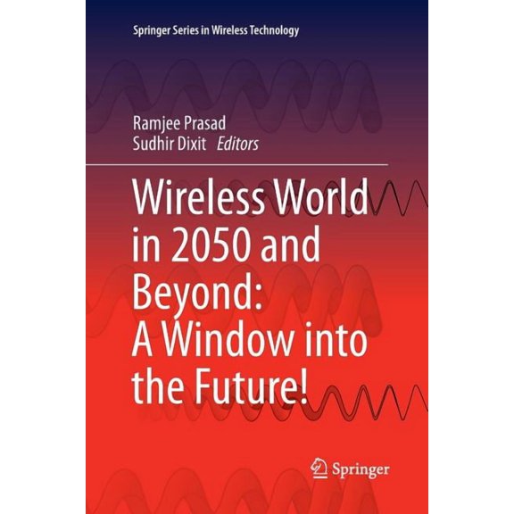 Springer Wireless Technology Wireless World in 2050 and Beyond: A Window Into the Future!, (Paperback)
